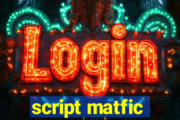 script matfic